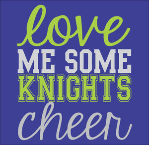 LOVE ME SOME KNIGHTS CHEER