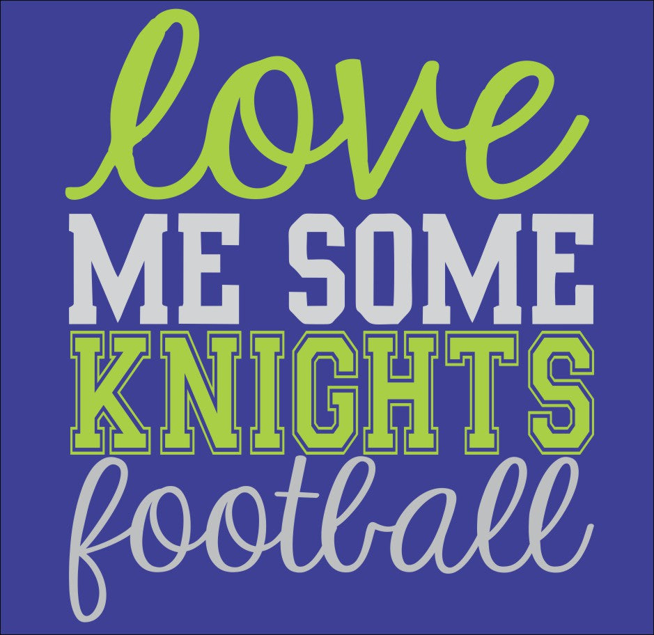 LOVE ME SOME KNIGHTS FOOTBALL