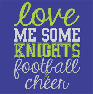 LOVE ME SOME KNIGHTS FOOTBALL & CHEER